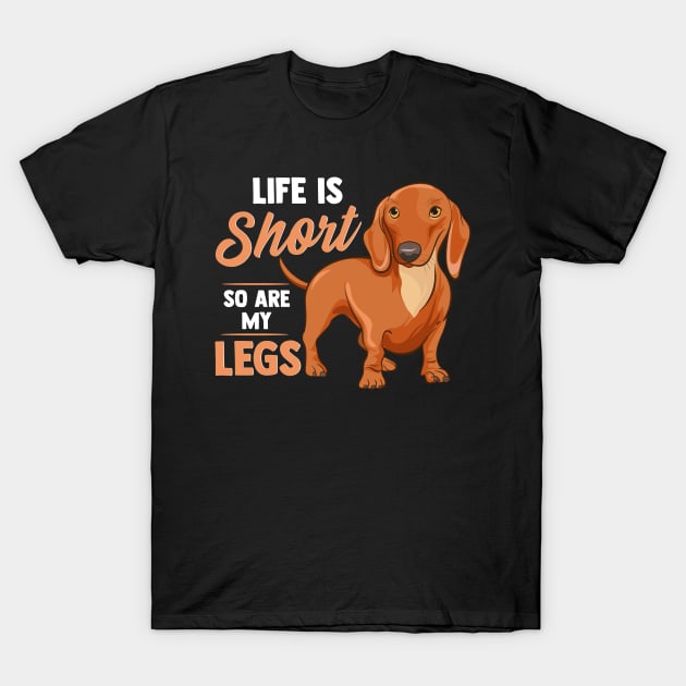 Funny Life Is Short So Are My Legs Dachshund Owner T-Shirt by theperfectpresents